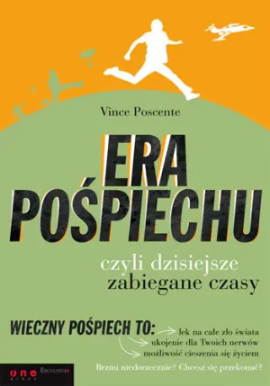 ERA POŚPIECHU CZYLI DZISIEJSZE ZABIEGANE CZASY - VINCE POSCENTE - książka