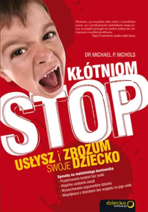Kłótniom stop! Usłysz i zrozum swoje dziecko - Michael Nichols - książka