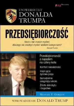 Uniwersytet Donalda Trumpa. Przedsiębiorczość - Michael E. Gordon, Donald J. Trump - książka
