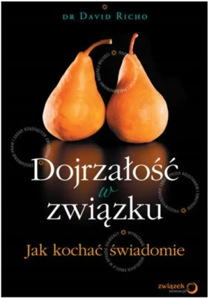 Dojrzałość w związku. Jak kochać świadomie - David Richo - książka
