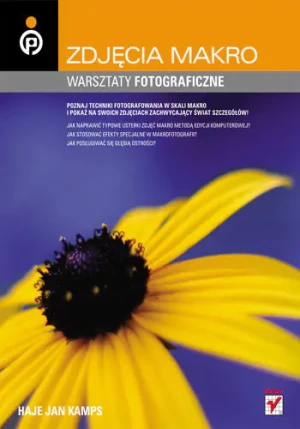 Zdjęcia makro. Warsztaty fotograficzne - Haje Jan Kamps - książka