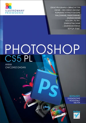 Photoshop CS5 PL. Ilustrowany przewodnik - Anna Owczarz-Dadan - książka
