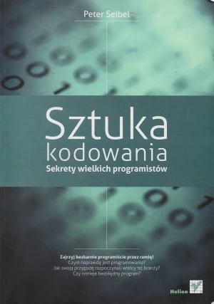 Sztuka kodowania. Sekrety wielkich programistów - Peter Seibel -  - Peter Seibel - książka