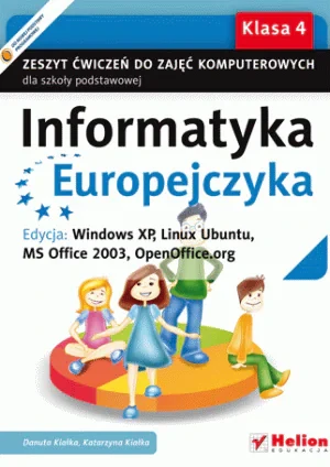 Informatyka Europejczyka 4. Zeszyt ćwiczeń do zajęć komputerowych - Danuta Kiałka, Katarzyna Kiałka - książka