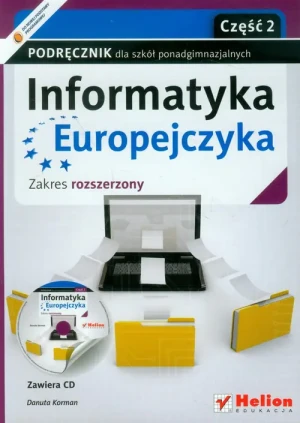 Informatyka Europejczyka. Podręcznik dla szkół ponadgimnazjalnych zakres rozszerzony. Część 2 + CD - Danuta Korman - książka