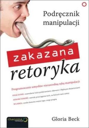 Zakazana retoryka. Podręcznik manipulacji - Gloria Beck - książka