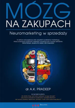 Mózg na zakupach. Neuromarketing w sprzedaży - A.K. PRADEEP - książka