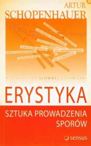 Erystyka. Sztuka prowadzenia sporów - Arthur Schopenhauer - książka