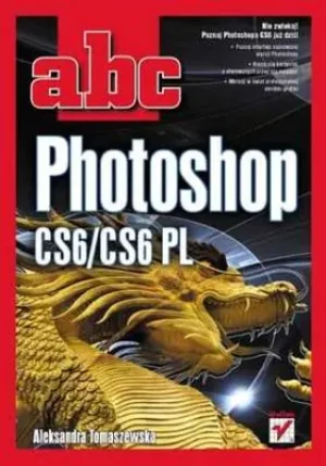 Abc photoshop cs6/cs6 pl - Tomaszewska Aleksandra - książka