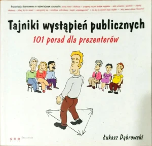 Tajniki wystąpień publicznych. 101 porad dla prezenterów - Łukasz Dąbrowski - książka