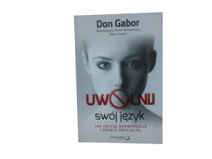 Uwolnij swój język. Jak zacząć konwersację... - Don Gabor - książka