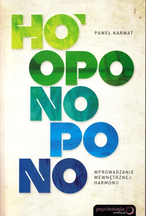 Ho'oponopono. Wprowadzanie wewnętrznej harmonii - Paweł Karwat - książka