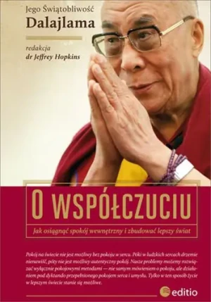 O współczuciu. Jak osiągnąć spokój wewnętrzny i zbudować lepszy świat - Dalajlama, Jeffrey Ph.D. Hopkins (red.) - książka