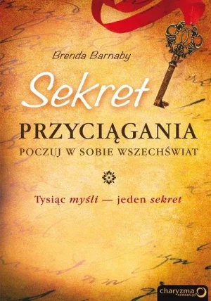 Sekret przyciągania. Poczuj w sobie Wszechświat - Brenda Barnaby - książka