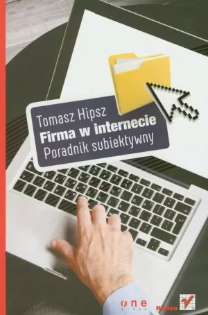 Firma w Internecie. Poradnik subiektywny - Hipsz Tomasz - książka