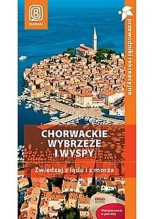 Chorwackie wybrzeże i wyspy. Zwiedzaj z lądu i z morza. Przewodnik rekreacyjny. Wydanie 2 - Holly Webb,  Krzysztof Obłucki,  Jo Anne Davies - książka