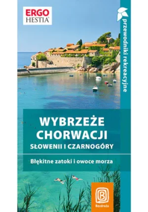Wybrzeże Chorwacji Słowenii i Czarnogóry - praca zbirorowa - książka