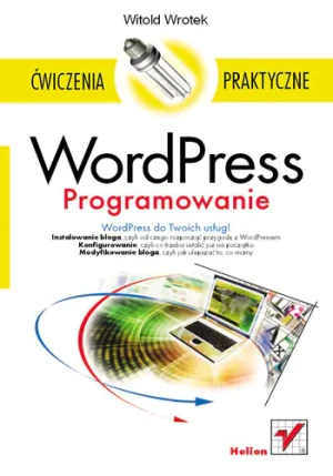WordPress. Programowanie. Ćwiczenia praktyczne - Witold Wrotek - książka