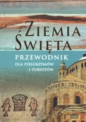 Ziemia Święta Przewodnik dla pielgrzymów i turystów - Bzowski Krzysztof - książka