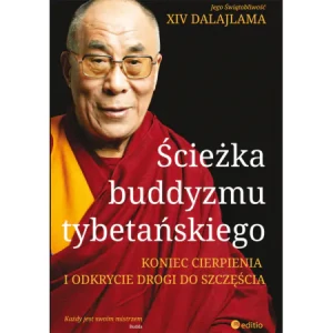 Ścieżka buddyzmu tybetańskiego. Koniec cierpienia i odkrycie drogi do szczęścia - His Holiness the Dalai Lama - książka