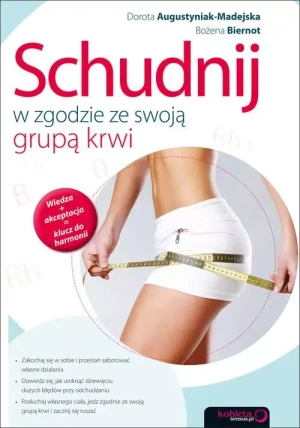 Schudnij w zgodzie ze swoją grupą krwi - Bożena Biernot, Dorota Augustyniak-Madejska - książka