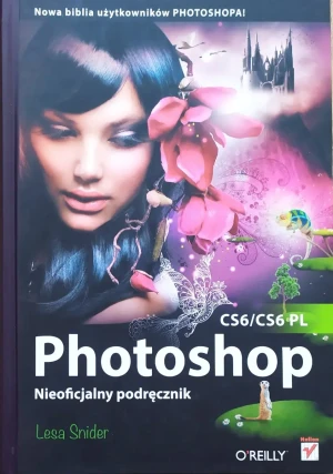 Photoshop CS6/CS6 PL. Nieoficjalny podręcznik - Lesa Snider - książka