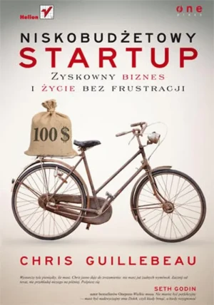 Niskobudżetowy startup. Zyskowny biznes i życie bez frustracji - Chris Guillebeau - książka