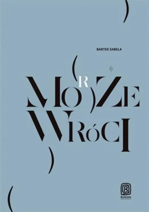 Może (morze) wróci - Bartek Sabela - książka