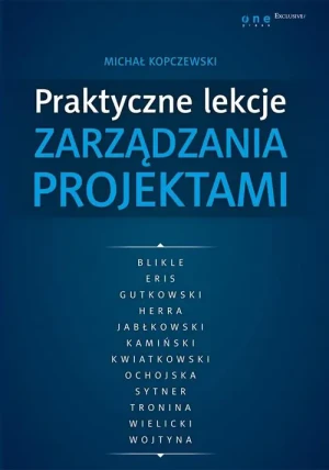 Praktyczne lekcje zarządzania projektami - Michał Kopczewski - książka