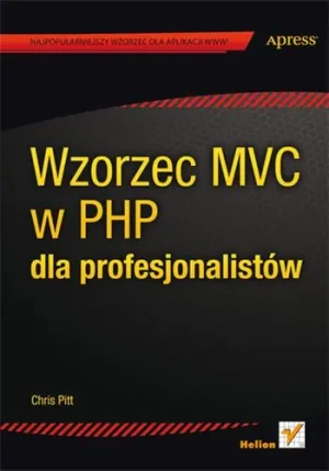 Wzorzec MVC w PHP dla profesjonalistów - Chris Pitt - książka