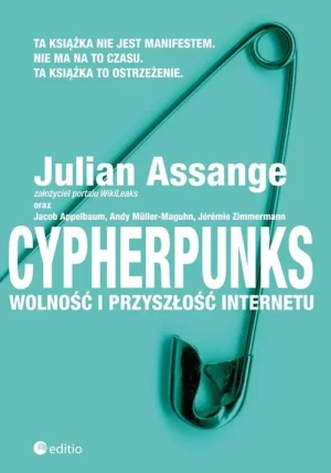 Cypherpunks. Wolność i przyszłość internetu - Julian Assange, Jacob Appelbaum, Andy Müller-Magu - książka