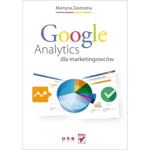 Google Analytics dla marketingowców - Martyna Zastrożna - książka
