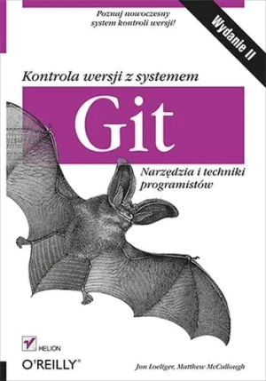 Kontrola wersji z systemem Git. Narzędzia i techni - Jon Loeliger, Matthew McCullough - książka