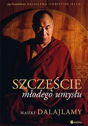 Szczęście młodego umysłu. Nauki Dalajlamy - His Holiness the Dalai Lama (author), Christian J - książka
