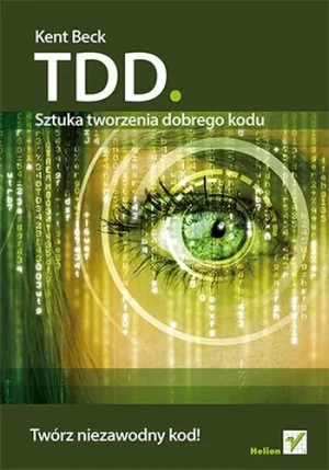 TDD. Sztuka tworzenia dobrego kodu - Kent Beck - książka