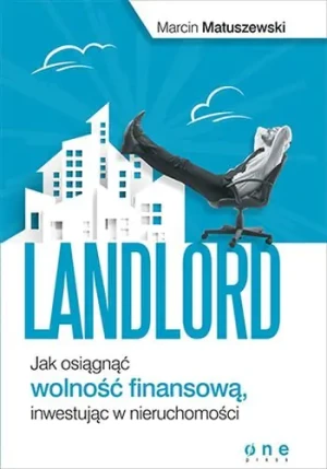 Landlord. Jak osiągnąć wolność finansową, inwestując w nieruchomości - Marcin Matuszewski - książka