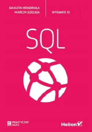 SQL. Praktyczny kurs - Danuta Mendrala, Marcin Szeliga - książka