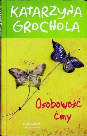 Osobowość ćmy - W opisie, Katarzyna Grochola - książka