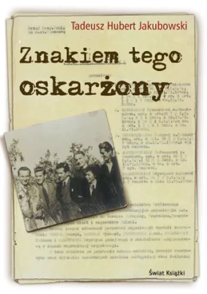 Znakiem tego Oskarżony - Tadeusz Hubert Jakubowski - książka