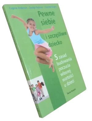 Pewne siebie i szczęśliwe dziecko - opracowanie zbiorowe - książka