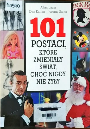 101 Postaci, które Zmieniały Świat, choć nigdy nie Żyły - Karlan Dan - książka