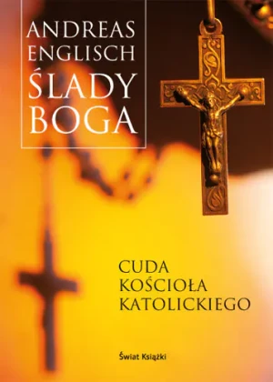 Ślady Boga. Cuda Kościoła Katolickiego - Englisch Andreas - książka