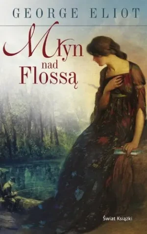 Młyn nad Flossą - Eliot George - książka