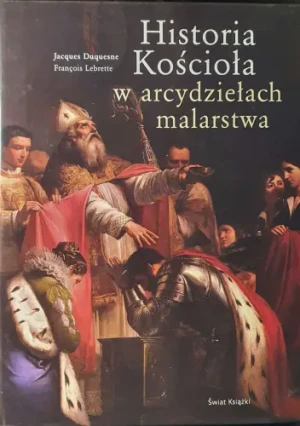 Historia Kościoła w arcydziełach malarstwa - Duquesne Jacques, Lebrette Francois - książka