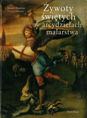 Żywoty świętych w arcydziełach malarstwa. Outlet - Jacques Duquesne, Francois Lebrette - książka