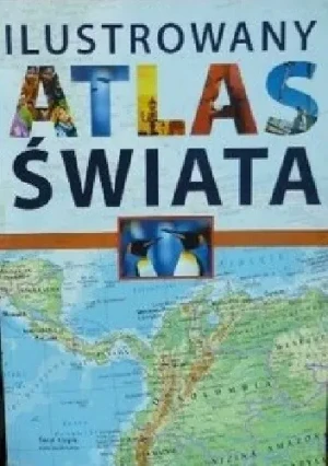 Ilustrowany Atlas Świata - Praca zbiorowa - książka
