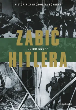 Zabić Hitlera - Guido Knopp - książka