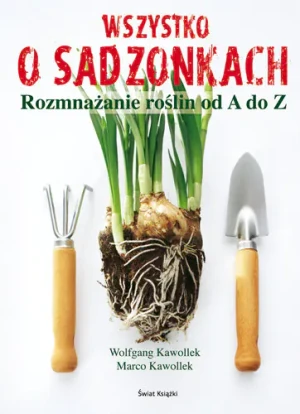 Wszystko o sadzonkach - Kawollek Wolfgang, Kawollek Marco - książka