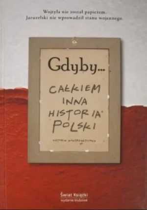 Gdyby całkiem inna historia Polski - W opisie - książka