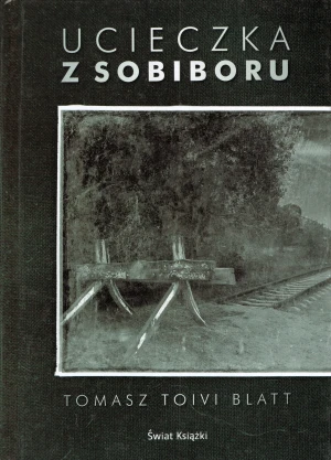 Ucieczka z Sobiboru - Thomas Toivi Blatt - książka